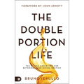 The Double Portion Life: The Elisha Anointing for Entering Your Divine Destiny