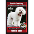 Poodle Training, Poodle Training Book for Poodle Dogs By BoneUP DOG Training, Are You Ready to Bone Up? Easy Training * Fast Results, Poodle Book