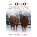 A COWBOY CHRISTMAS Michael J. Moore