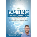 The Fasting Transformation: A Functional Guide to Burn Fat, Heal Your Body and Transform Your Life with Intermittent & Extended Fasting