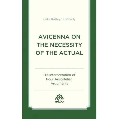 Avicenna on the Necessity of the Actual: His Interpretation of Four Aristotelian Arguments