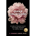 Queer Flourishing: A Guide to Personal Growth and Greater Aliveness for LGBTQ+ Adults