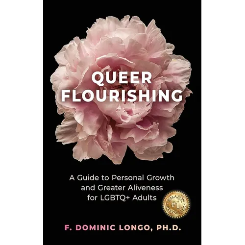 Queer Flourishing: A Guide to Personal Growth and Greater Aliveness for LGBTQ+ Adults