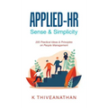 Applied-Hr: Sense & Simplicity: 205 Practical Ideas & Principles on People Management