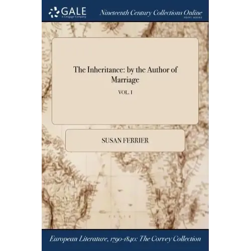 The Inheritance: by the Author of Marriage; VOL. I