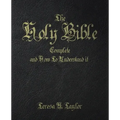 The Holy Bible: Complete and How to Understand It