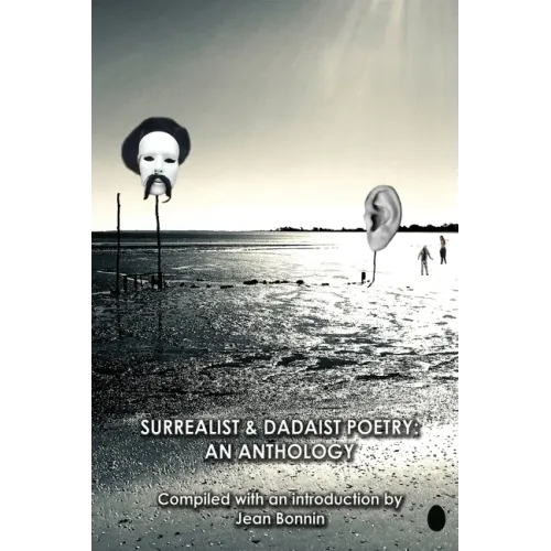 Surrealist and Dadaist Poetry: An Anthology