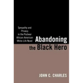 Abandoning the Black Hero: Sympathy and Privacy in the Postwar African American White-Life Novel