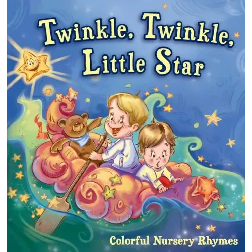 Twinkle, Twinkle, Little Star: Colorful Nursery Rhymes