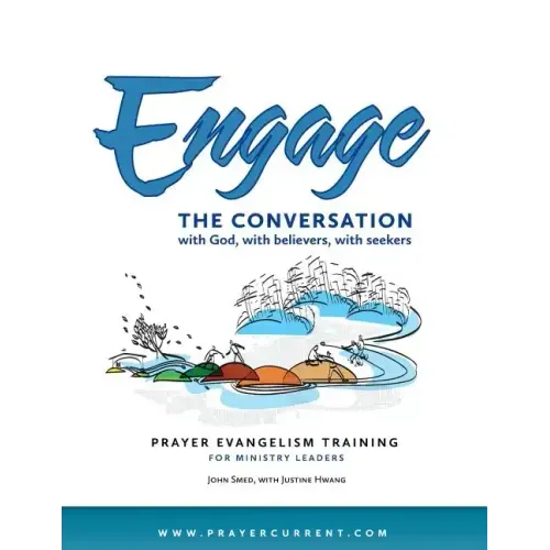 Engage the Conversation with God, with Believers, with Seekers: Prayer Evangelism Training for Ministry Leaders
