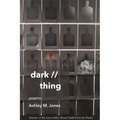 Dark // Thing: Poems