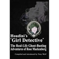 Houdini's Girl Detective: The Real-Life Ghost-Busting Adventures of Rose Mackenberg