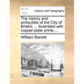 The history and antiquities of the City of Bristol; ... illustrated with copper-plate prints....