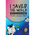 I Saved the World and I'm Only in 4th Grade!: Earth's Greatest Pickle (Book 1)