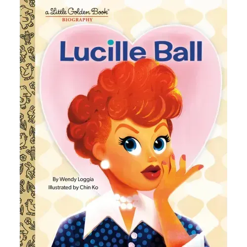 Lucille Ball: A Little Golden Book Biography