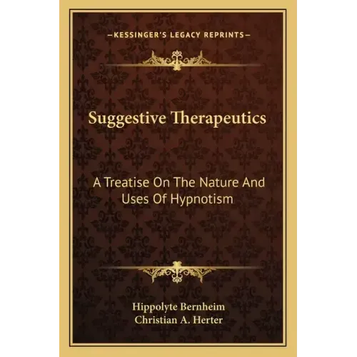 Suggestive Therapeutics: A Treatise on the Nature and Uses of Hypnotism