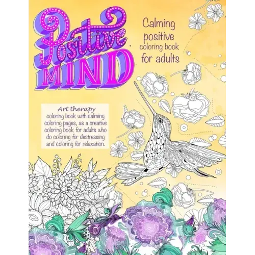 Positive mind Calming positive coloring book for adults: - Art therapy coloring book with calming coloring pages, as a creative coloring book for adul