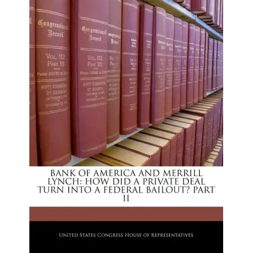 Bank of America and Merrill Lynch: How Did a Private Deal Turn Into a Federal Bailout? Part II