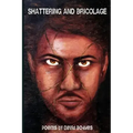 Shattering and Bricolage