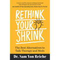Rethink Your Shrink: The Best Alternatives to Talk Therapy and Meds