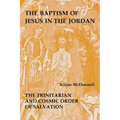 Baptism of Jesus in the Jordan: The Trinitarian and Cosmic Order of Salvation