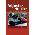 Adjuster Stories: My Wild Ride Adjusting Insurance Claims