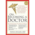 On Becoming a Doctor: The Truth about Medical School, Residency, and Beyond