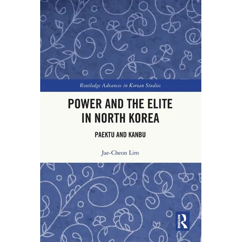 Power and the Elite in North Korea: Paektu and Kanbu