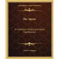 The Apron: Its Traditions, History and Secret Significances