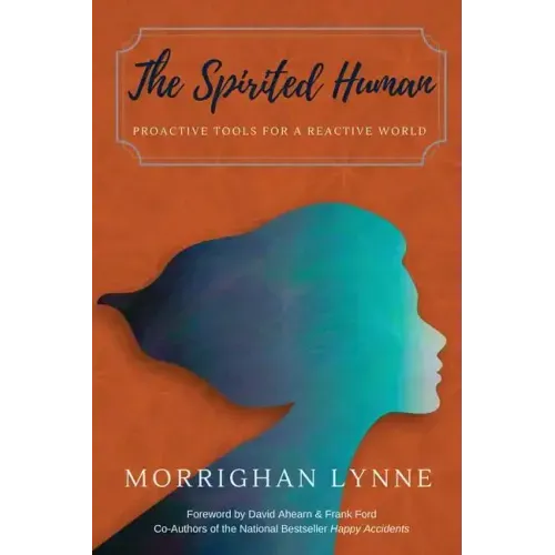 The Spirited Human: Proactive Tools for a Reactive World