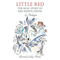 Little Red: The Real Story of Red Riding Hood.