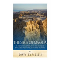 The Siege of Masada: A Historical Drama of the Famous Battle Between the Jews and Romans