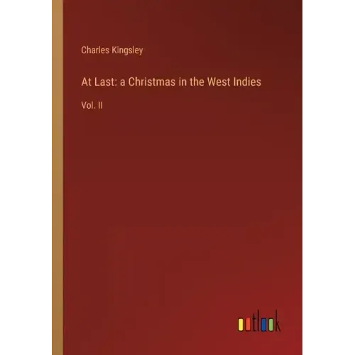 At Last: a Christmas in the West Indies: Vol. II