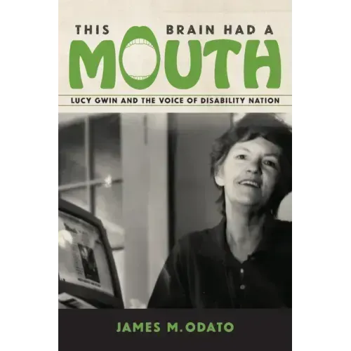 This Brain Had a Mouth: Lucy Gwin and the Voice of Disability Nation
