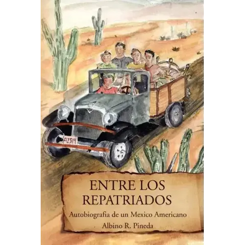 Entre Los Repatriados: Autobiografia de Un Mexico Americano