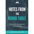 Notes from the Round Table: Recipes for Management & Well-Being
