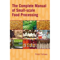 The Complete Manual of Small-Scale Food Processing