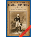 New Hampshire's General John Stark: Live Free or Die: Death Is Not the Worst of Evils