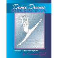 Dance Dreams Coloring Book: A Boys Ballet Alphabet: A ballet reference and coloring book for boys who dance!