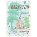 Barn Club: A Tale of Forgotten ELM Trees, Traditional Craft and Community Spirit