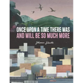 Once Upon a Time There Was and Will Be So Much More