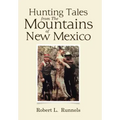 Hunting Tales from The Mountains of New Mexico