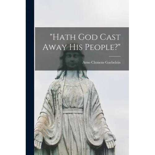 "Hath God Cast Away His People?" [microform]