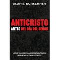 Anticristo Antes Del Día Del Señor: Lo Que Todo Cristiano Necesita Entender Acerca Del Retorno De Cristo