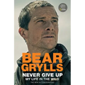 Never Give Up: My Life in the Wild