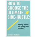 How to Choose the Ultimate Side-Hustle