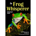 The Frog Whisperer: Portraits & Stories