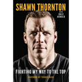 Shawn Thornton: Fighting My Way to the Top