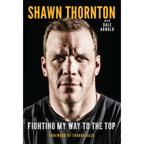 Shawn Thornton: Fighting My Way to the Top