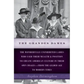 The Grandes Dames: The wonderfully uninhibited ladies who used their wealth & position to create American culture in their own images-fro